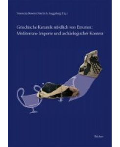 Griechische Keramik nördlich von Etrurien: Mediterrane Importe und archäologischer Kontext Internationale Tagung Basel 14. -15. Okober 2011.