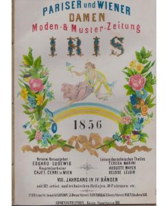 Iris. Original Pariser & Wiener Damen-Moden-Zeitung. VIII. Jg. , 1856. 1. Bd. Lieferung 1-12. 2. Band, 1-12, 3. Band, 1-12. 4. Band, 1-12. Komplett.