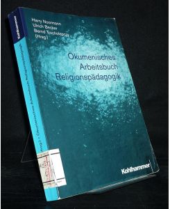 Ökumenisches Arbeitsbuch Religionspädagogik. [Herausgegeben von Harry Noormann, Ulrich Becker und Bernd Trocholepczy].