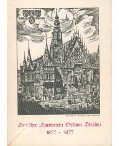 Festschrift zum hundertjährigen Bestehen der Sektion Breslau des Deutschen Alpenvereins : 1877 - 1977.