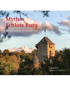 Mythos Schloss Burg  - Von den Anfängen bis zur Gegenwart