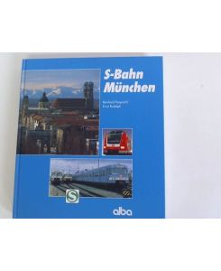 S-Bahn München. Von den Anfängen des Vorortverkehrs zum modernen Hochleistungssystem. Ein Jahrhundert Planungsgeschichte - 25 Jahre im Dienst der Fahrgäste