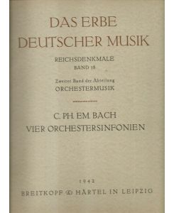 Carl Philipp Emanuel Bach (1714-1788) (Vier Orchestersinfonien mit zwölf obligaten Stimmen, dem Prinzen Friedrich Wilhelm von Preußen gewidmet)  - (= Das Erbe deutscher Musik, Erste Reihe: Reichsdenkmale Band 18. zweiter Band der Abt. Orchestermusik)