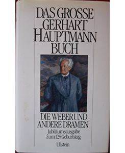Das große Gerhart-Hauptmann-Buch.   - Die Weber und andere Dramen. Jubiläumsausgabe zum 125. Geburtstag.