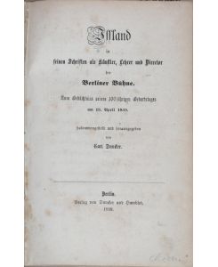 Iffland in seinen Schriften als Künstler, Lehrer und Director der Berliner Bühne. Zum Gedächtniss seines 100jährigen Geburtstages am 19. April 1859 zusammengestellt.