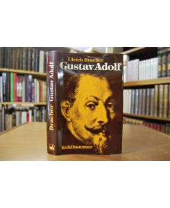 Gustav Adolf von Schweden. Eine historische Biographie.