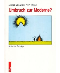 Umbruch zur Moderne? : Kritische Beiträge.   - Michael Brie ; Dieter Klein (Hrsg.). Mit Beitr. von Harald Bluhm ...