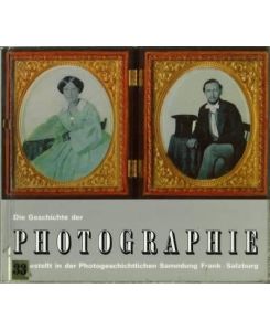 Katalog der Photogeschichtlichen Sammlung Frank. (Die Geschichte der Photographie vorgestellt in der Photogeschichtlichen Sammlung Frank, Salzburg).