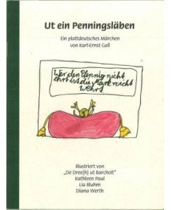 Ut ein Penningsläben. Ein plattdeutsches Märchen. Illustriert von De Dree(h) ut Barcholt Kathleen Paul, Lia Bluhm, Diana Werth.