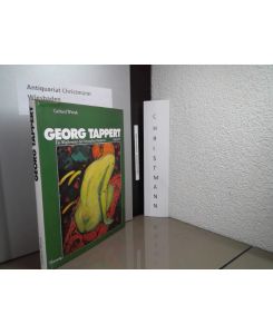 Georg Tappert : 1880 - 1957 ; ein Wegbereiter der deutschen Moderne. - Künstler - Werksverzeichnis / Oeuvrekatalog