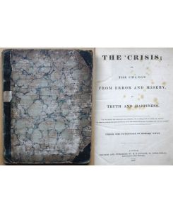 The Crisis; or, The Change From Error And Misery, To truth And Happiness. Vol II, No. 1 - 36 (= Saturday, January 12, 1833 - Saturday, August 31, 1833)