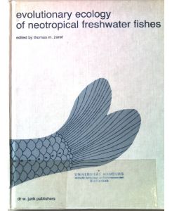 Evolutionary Ecology of Neotropical Freshwater Fishes: International Symposium Proceedings (Developments in Environmental Biology of Fishes)  - Developments in environmental biology of fishes Band 3.