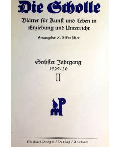 Die Scholle. Blätter für Kunst und Leben in Erziehung und Unterricht. Sechster Jahrgang 1929/30. II.   - September 1930 Sonderheft Naturgeschichte