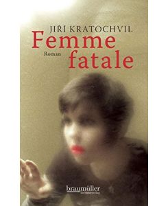 Femme fatale.   - Roman. Aus dem Tschechischen von Julia Hansen-Löve und Christa Rothmeier. Mit einer Anmerkung des Verfassers.