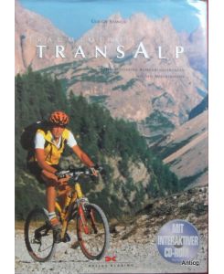 Transalp Traumtouren. Die schönsten Alpenüberquerungen mit dem Mountainbike. Buch plus CD-Rom.