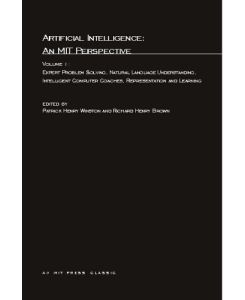 Artificial Intelligence: An Mit Perspective, Volume 1: Expert Problem Solving, Natural Language Understanding and Intelligent Computer Coaches, Repres (Mit Press Series in Artificial Intelligence)
