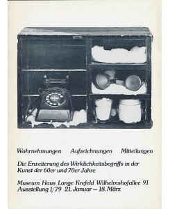 Wahrnehmung - Aufzeichnung - Mitteilung. Die Erweiterung des Wirklichkeitsbegriffs in der Kunst der 60er und 70er Jahre.