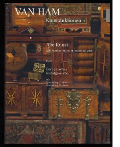 Van Ham Kunstauktionen Alte Kunst - 250. Auktion, 16. bis 18. November 2006 , Part I: Europäisches Kunstgewerbe mit Sammlung Grothe, Sammlung Lackner. Part II : Gemälde und Skulpturen.