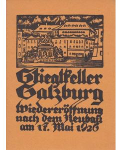 Stieglkeller Salzburg. Wiedereröffnung nach dem Neubau am 17. Mai 1926. Den Gästen gewidmet von der Stieglbrauerei Salzburg.