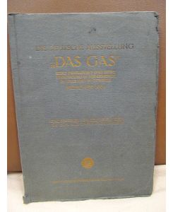 Die deutsche Ausstellung *Das Gas* seine Erzeugung und seine Verwendung in der Gemeinde, im Haus und im Gewerbe. München 1914. Herausgegeben vom Deutschen Verein von Gas- und Wasserfachmännern.