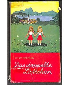 Das doppelte Lottchen eine Verwechslungsgeschichte von Erich Kästner mit Illustrationen von Walter Trier