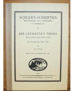 Die Gefallenen Tirols 1914 - 1918 und 1939 - 1945. Zur 150-Jahr-Feier 1809 - 1959. Bd. 1: Nord- und Osttirol 1914 - 1918.