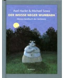 Der weiße Neger Wumbaba.   - Kleines Handbuch des Verhörens. Mit Illustrationen von Michael Sowa.