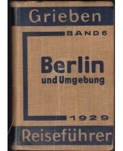 Berlin und Umgebung mit Angaben für Automobilisten. 66. Aufllage. Mit 10 Karten und 11 Grundrissen (= Grieben Reiseführer, Band 6)