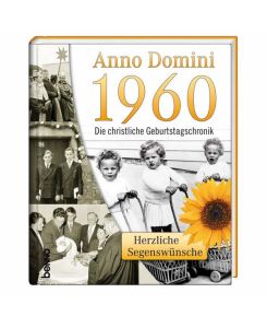 Anno Domini 1960 - Die christliche Geburtstagschronik: Herzliche Segenswünsche