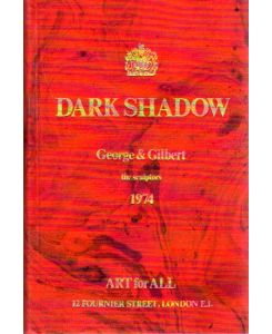 Dark Shadow. [By] Gilbert & George the sculptors 1974.