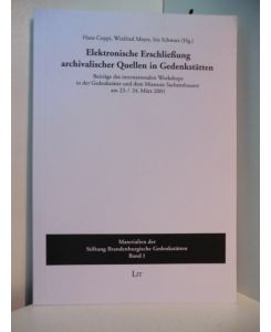Elektronische Erschließung archivalischer Quellen in Gedenkstätten. Beiträge des internationalen Workshops in der Gedenkstätte und dem Museum Sachsenhausen am 23. / 24. März 2001