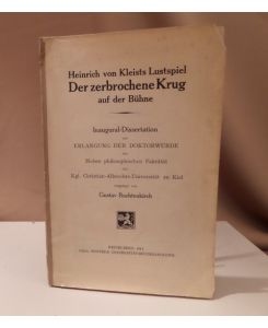 Heinrich von Kleists Lustspiel Der zerbrochene Krug auf der Bühne. Inaugural-Dissertation Kiel.