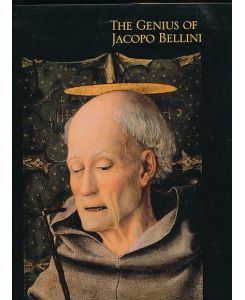The Genius of Jacopo Bellini. Von Colin Eisler.   - The Complete Paintings and Drawings.