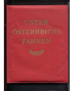 Unter Österreichs Fahnen.   - Ein Buch vom österreichischen Soldaten. Farbtafeln und Zeichnungen von Gottfried Pils