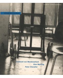 Lehrer und Schüler. Lienhard von Monkiewitsch; Giso Westing; Peter Chevalier. , Eine Ausstellung der Niedersächsischen Sparkassenstiftung. ,