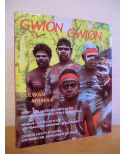 Gwion Gwion. Geheime und heilige Pfade der Ngarinyin, Aborigines in Australien (dreisprachige Ausgabe: deutsch - englisch - französisch)