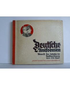 Deutsche Uniformen. Album III: Das Zeitalter der deutsche Einigung 1864 bis 1914