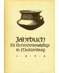 Bodendenkmalpflege in Mecklenburg Jahrbuch 1958.   - Hrsg. vom Museum für Ur- und Frühgeschichte Schwerin.