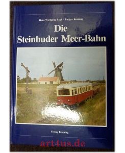 Die Steinhuder-Meer-Bahn.   - Nebenbahndokumentation ; 22