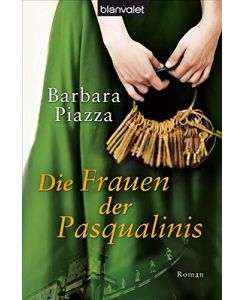 Die Frauen der Pasqualinis : Roman.   - Blanvalet ; 37361