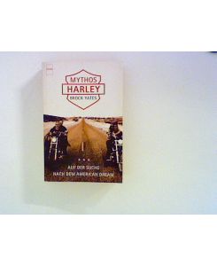 Mythos Harley : Auf der Suche nach dem American dream.   - Aus dem Amerikan. von Sven Dörper / Heyne / 19 / Heyne-Sachbuch ; 810
