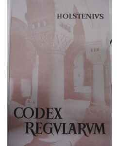 Codex regulaum monasticarum et canonicarum. Vol. V-VI (in einem Buch).