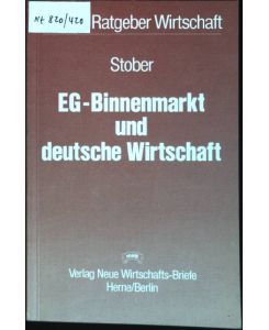 EG-Binnenmarkt und deutsche Wirtschaft : Ein Leitfaden für Unternehmen, Wirtschaftsberatung und Wirtschaftsverwaltung.   - NWB-Ratgeber Wirtschaft