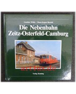 Die Nebenbahn Zeitz-Osterfeld-Camburg.   - Nebenbahndokumentation ; 28