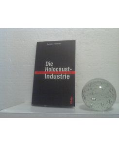 Die Holocaust-Industrie.   - Wie das Leiden der Juden ausgebeutet wird.