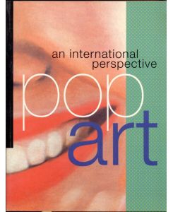 pop art: an international perspective With contributions by Dan Cameron, Constance W. Glenn, Thomas Kellein, Marco Livingstone, Sarat Maharaj, Alfred Apcquement, Evelyn Weiss