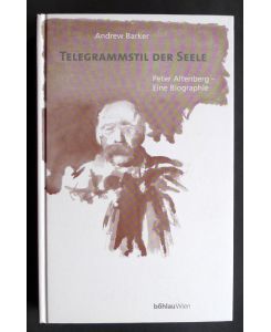 Telegrammstil der Seele. Peter Altenberg - Eine Biographie.