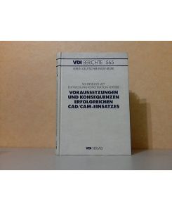 Voraussetzungen und Konsequenzen erfolgreichen CAD / CAM-Einsatzes - Tagung Hamburg, 27. und 28. August 1985