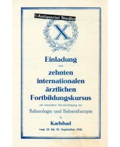 Einladung zum zehnten internationalen ärztlichen Fortbildungskursus mit bes. Berücksichtigung der Balneologie und Balneotherapie in Karlsbad vom 23. bis 29. September 1928.