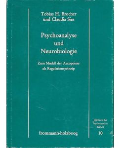 Psychoanalyse und Neurobiologie.   - Zum Modell der Autopoiese als Regulationsprinzip. Jahrbuch der Psychoanalyse / Beiheft 10.